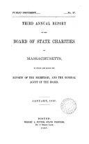 THIRD ANNUAL REPORT OF THE BOARD OF STATE CHARITIES OF MASSACHUSETTS TO WHICH ARE ADDED THE REPORTS OF THE SECRETARY  AND THE GENERAL AGENT OF THE BOARD