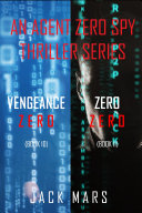 Agent Zero Spy Thriller Bundle: Vengeance Zero (#10) and Zero Zero (#11)
