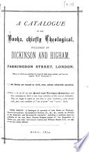 A Catalogue of the Books  Chiefly Theological  Published by Dickinson and Higham  Farringdon Street  London