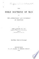 The Bible Doctrine of Man, Or, The Anthropology and Psychology of Scripture
