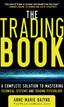 The Trading Book: A Complete Solution to Mastering Technical Systems and Trading Psychology Pdf/ePub eBook