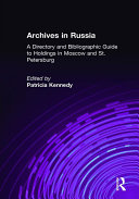 Archives in Russia  A Directory and Bibliographic Guide to Holdings in Moscow and St Petersburg