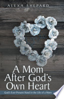 A Mom After God's Own Heart PDF Book By Alexa Shepard