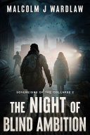 Sovereigns of the Collapse Book 2: The Night of Blind Ambition Book Malcolm J Wardlaw