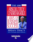 The 100 Absolutely Unbreakable Laws of Business Success - Brian 