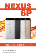 Nexus 6P: A Beginner's Guide