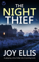THE NIGHT THIEF a Gripping Crime Thriller Full of Stunning Twists Book