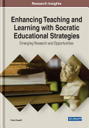 Enhancing Teaching and Learning With Socratic Educational Strategies  Emerging Research and Opportunities