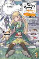 Woof Woof Story: I Told You to Turn Me Into a Pampered Pooch, Not Fenrir!, Vol. 1 (light novel) [Pdf/ePub] eBook