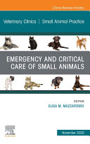 Emergency and Critical Care of Small Animals  An Issue of Veterinary Clinics of North America  Small Animal Practice  E Book