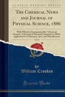 The Chemical News and Journal of Physical Science  1886  Vol  53