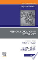 Medical Education in Psychiatry  An Issue of Psychiatric Clinics of North America  E Book Book