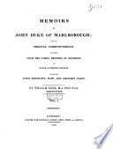 Memoirs of John Duke of Marlborough  with His Original Correspondence