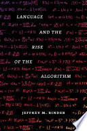 Language and the Rise of the Algorithm PDF Book By Jeffrey M. Binder