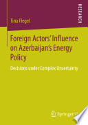 Foreign Actors’ Influence on Azerbaijan’s Energy Policy
