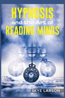 HYPNOSIS AND THE ART OF READING MINDS