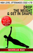 High Level Utterances (1322 +) to Drop the Weight & Get in Shape