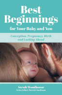 BEST BEGINNINGS FOR YOUR BABY AND YOU