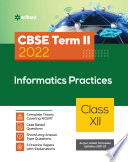 Arihant CBSE Informatics Practices Term 2 Class 12 for 2022 Exam (Cover Theory and MCQs)
