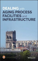 Dealing with Aging Process Facilities and Infrastructure