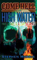 Come Hell or High Water, Part 1: Wellspring