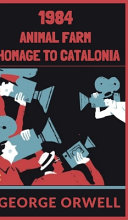 1984 & Animal Farm & Homage to Catalonia