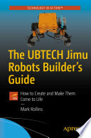 The UBTECH Jimu Robots Builder   s Guide