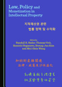 Law  Policy and Monetization in Intellectual Property