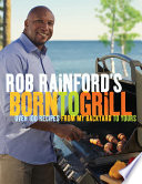 Rob Rainford s Born to Grill Book