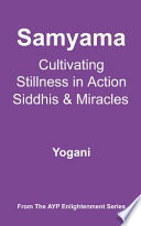 Samyama   Cultivating Stillness in Action  Siddhis and Miracles Book