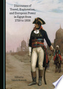 Discourses of Travel  Exploration  and European Power in Egypt from 1750 to 1956 Book PDF