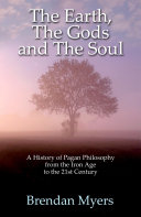 The Earth, The Gods and The Soul - A History of Pagan Philosophy