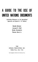 A Guide to the Use of United Nations Documents, Including Reference to the Specialized Agencies and Special U.N. Bodies