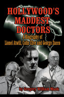 Hollywood   s Maddest Doctors  Lionel Atwill  Colin Clive  and George Zucco