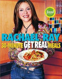 Rachael Ray's 30-minute Get Real Meals