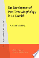The Development of Past Tense Morphology in L2 Spanish Book