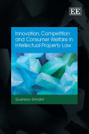 Innovation Competition And Consumer Welfare In Intellectual Property Law