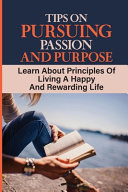 Tips On Pursuing Passion And Purpose