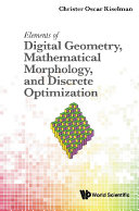 Elements Of Digital Geometry  Mathematical Morphology  And Discrete Optimization