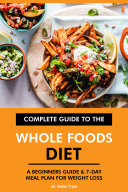 Complete Guide to the Whole Foods Diet