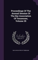Proceedings Of The Annual Session Of The Bar Association Of Tennessee
