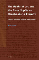 The Books of Jeu and the Pistis Sophia as Handbooks to Eternity
