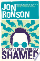 So You’ve Been Publicly Shamed by Jon Ronson Book Cover