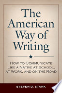 The American Way of Writing  How to Communicate Like a Native at School  at Work  and on the Road