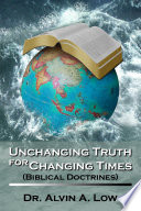 Unchanging Truth For Changing Times Biblical Doctrines 