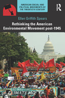 Rethinking the American environmental movement post-1945 /