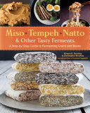 Miso, Tempeh, Natto & Other Tasty Ferments [Pdf/ePub] eBook