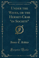Under the Waves, Or the Hermit-Crab in Society (Classic Reprint)