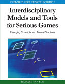 Interdisciplinary Models and Tools for Serious Games: Emerging Concepts and Future Directions