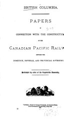 Papers in Connection with the Construction of the Canadian Pacific Railway Between the Dominion, Imperial and Provincial Governments